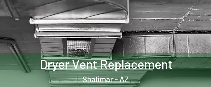 Dryer Vent Replacement Shalimar - AZ