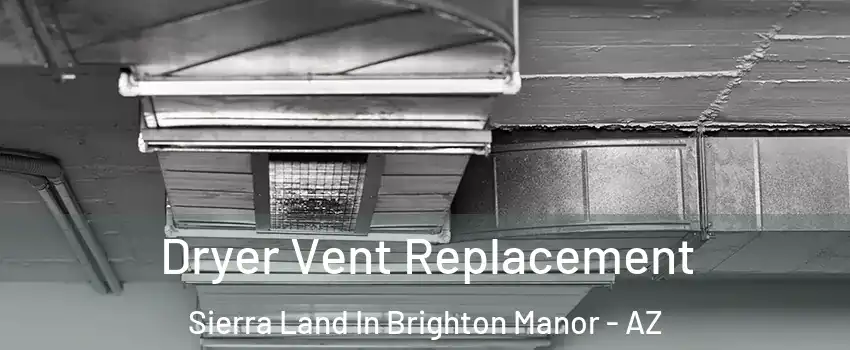 Dryer Vent Replacement Sierra Land In Brighton Manor - AZ