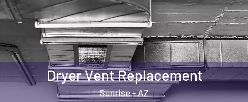 Dryer Vent Replacement Sunrise - AZ