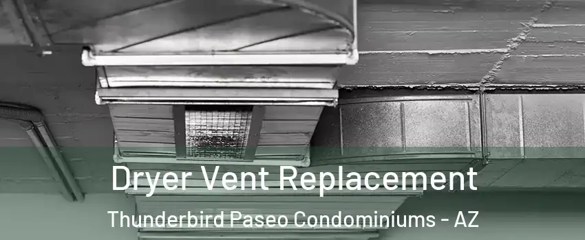 Dryer Vent Replacement Thunderbird Paseo Condominiums - AZ