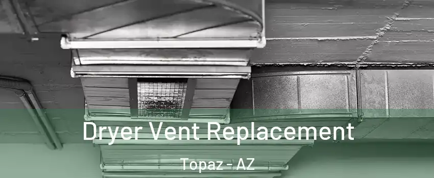 Dryer Vent Replacement Topaz - AZ