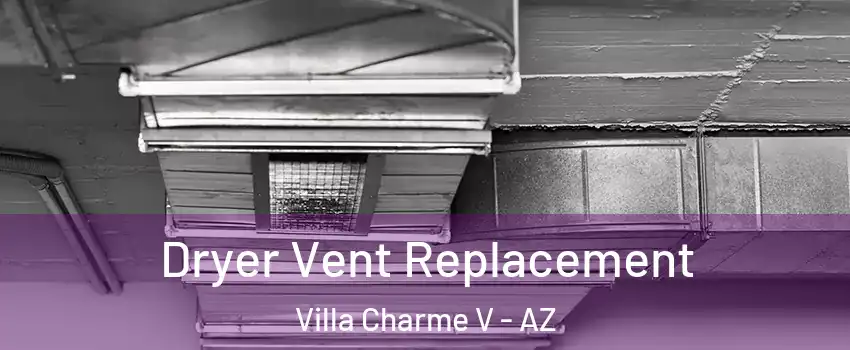 Dryer Vent Replacement Villa Charme V - AZ