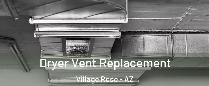 Dryer Vent Replacement Village Rose - AZ