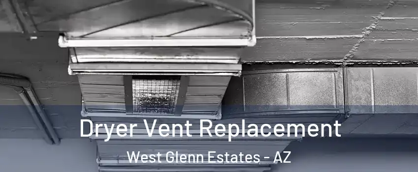 Dryer Vent Replacement West Glenn Estates - AZ
