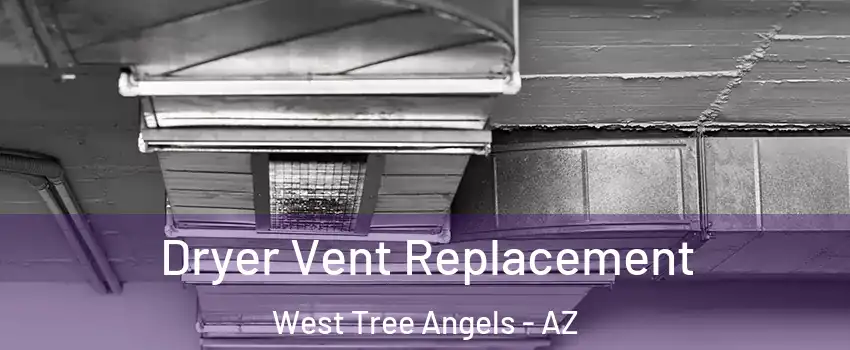 Dryer Vent Replacement West Tree Angels - AZ
