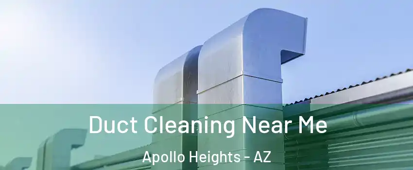Duct Cleaning Near Me Apollo Heights - AZ