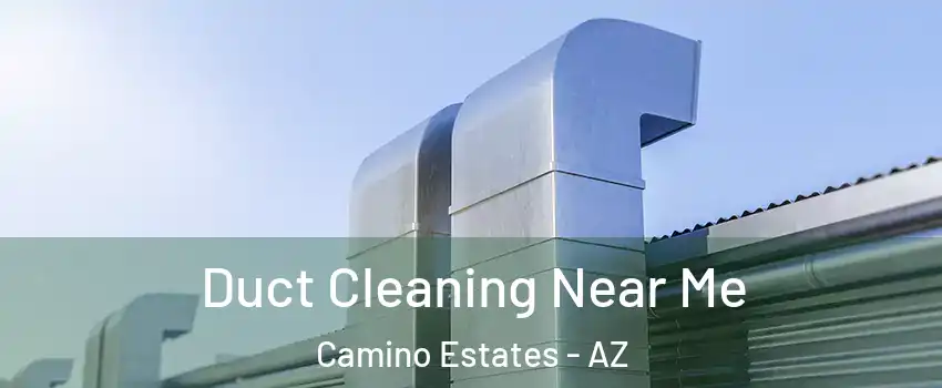Duct Cleaning Near Me Camino Estates - AZ