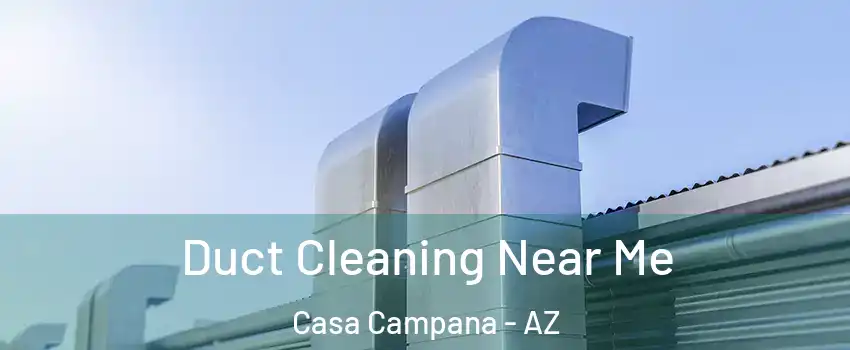 Duct Cleaning Near Me Casa Campana - AZ