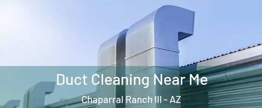 Duct Cleaning Near Me Chaparral Ranch III - AZ