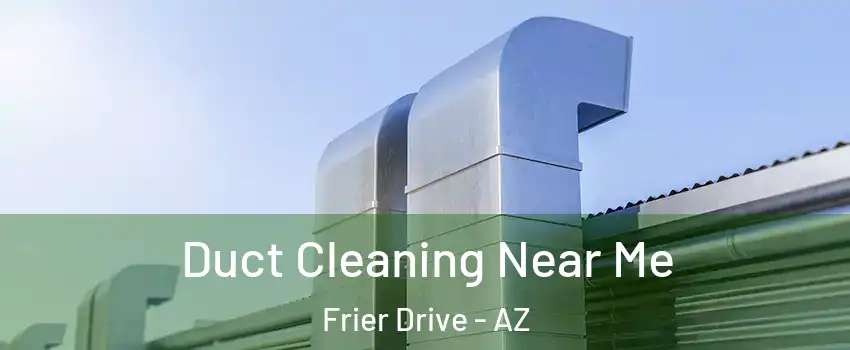 Duct Cleaning Near Me Frier Drive - AZ