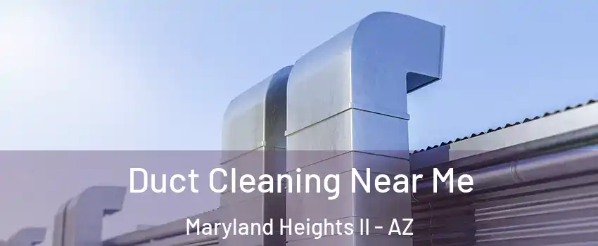 Duct Cleaning Near Me Maryland Heights II - AZ
