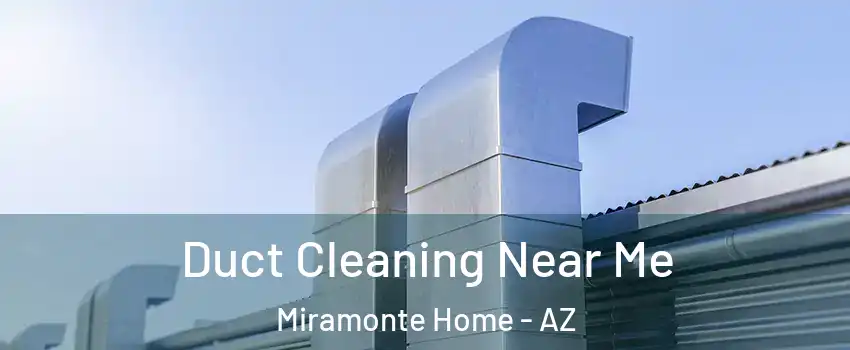 Duct Cleaning Near Me Miramonte Home - AZ