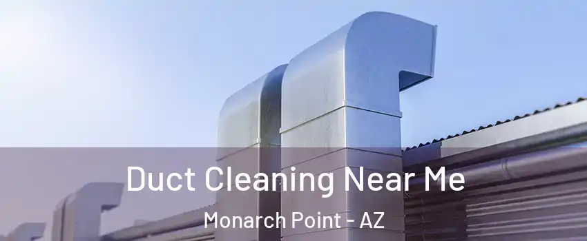 Duct Cleaning Near Me Monarch Point - AZ