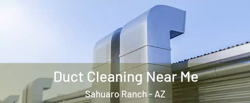 Duct Cleaning Near Me Sahuaro Ranch - AZ