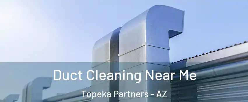 Duct Cleaning Near Me Topeka Partners - AZ