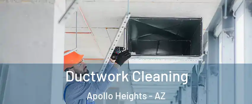 Ductwork Cleaning Apollo Heights - AZ