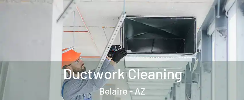 Ductwork Cleaning Belaire - AZ