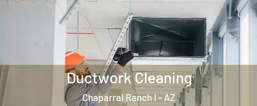 Ductwork Cleaning Chaparral Ranch I - AZ