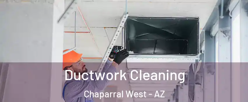 Ductwork Cleaning Chaparral West - AZ