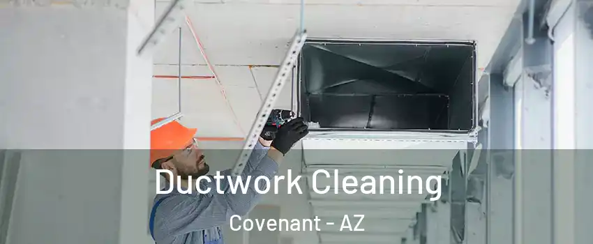 Ductwork Cleaning Covenant - AZ