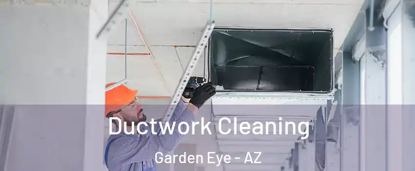 Ductwork Cleaning Garden Eye - AZ