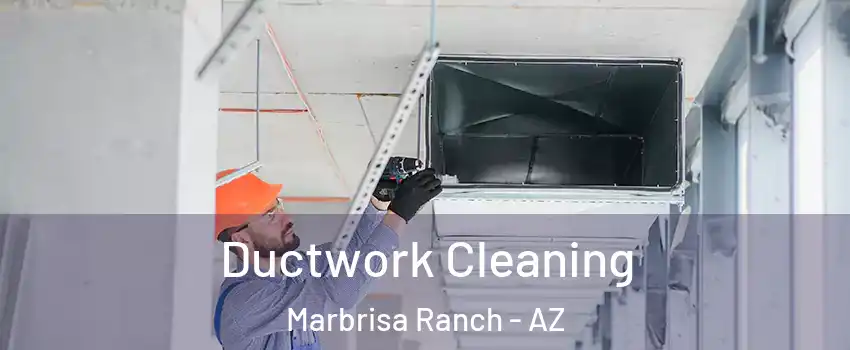 Ductwork Cleaning Marbrisa Ranch - AZ