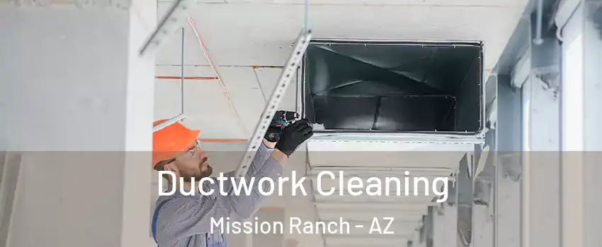 Ductwork Cleaning Mission Ranch - AZ
