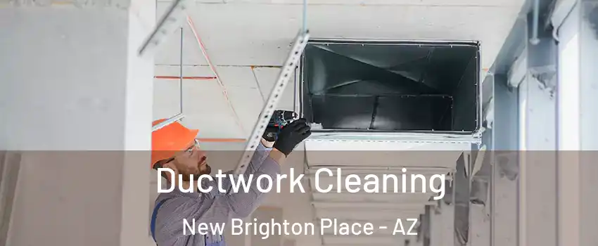 Ductwork Cleaning New Brighton Place - AZ