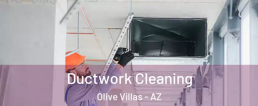 Ductwork Cleaning Olive Villas - AZ