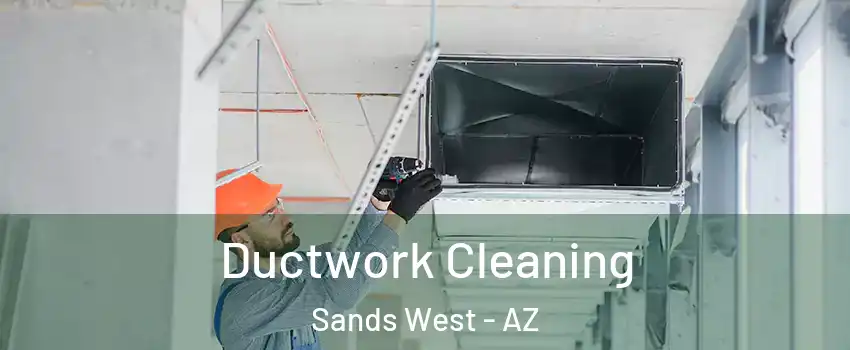 Ductwork Cleaning Sands West - AZ