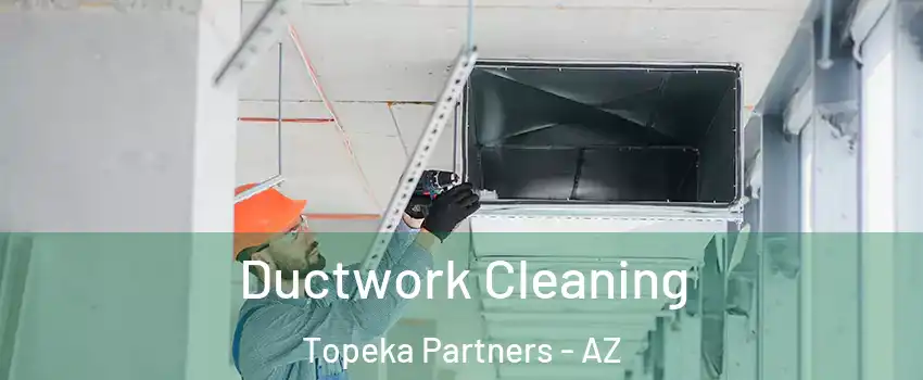 Ductwork Cleaning Topeka Partners - AZ