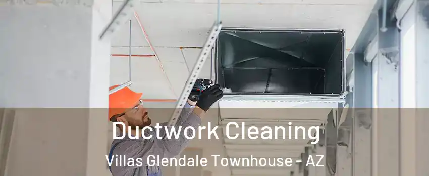 Ductwork Cleaning Villas Glendale Townhouse - AZ