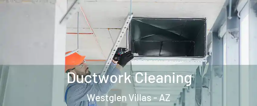 Ductwork Cleaning Westglen Villas - AZ
