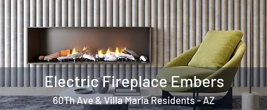 Electric Fireplace Embers 60Th Ave & Villa Maria Residents - AZ