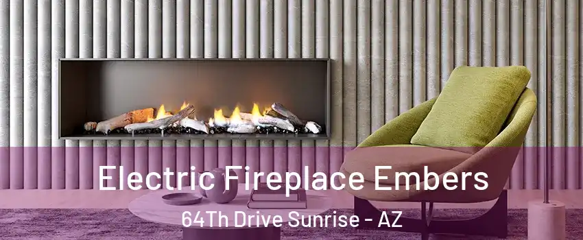 Electric Fireplace Embers 64Th Drive Sunrise - AZ