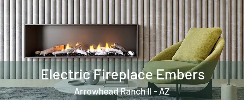 Electric Fireplace Embers Arrowhead Ranch II - AZ