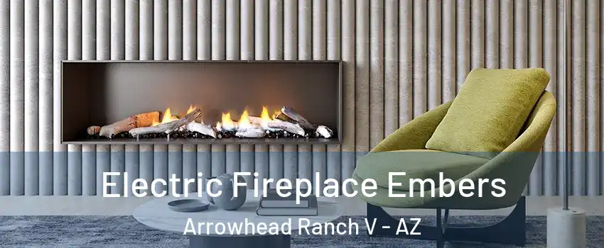 Electric Fireplace Embers Arrowhead Ranch V - AZ