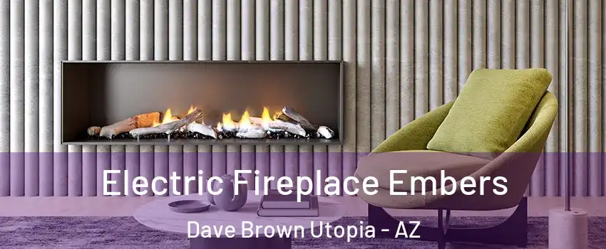 Electric Fireplace Embers Dave Brown Utopia - AZ