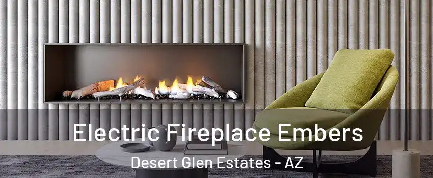 Electric Fireplace Embers Desert Glen Estates - AZ