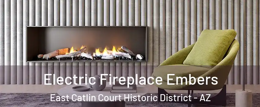 Electric Fireplace Embers East Catlin Court Historic District - AZ