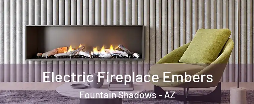 Electric Fireplace Embers Fountain Shadows - AZ