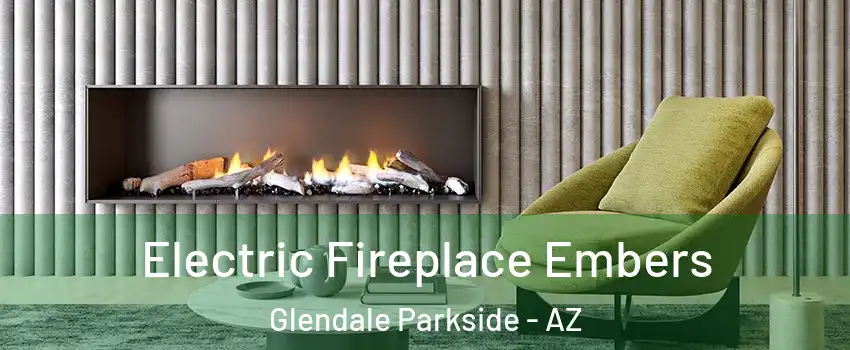 Electric Fireplace Embers Glendale Parkside - AZ