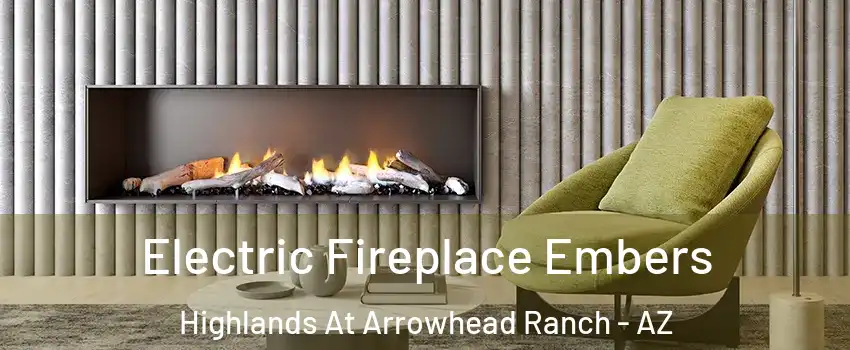Electric Fireplace Embers Highlands At Arrowhead Ranch - AZ