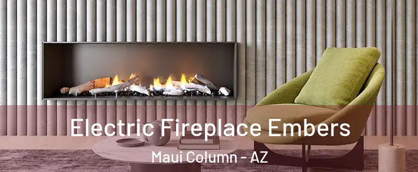 Electric Fireplace Embers Maui Column - AZ