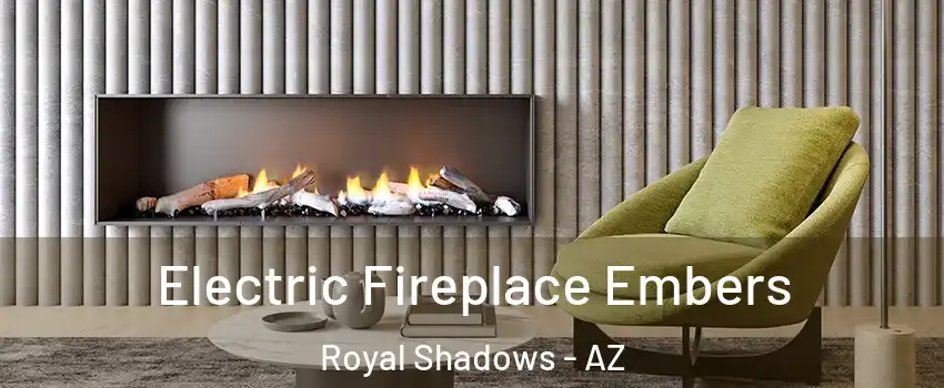 Electric Fireplace Embers Royal Shadows - AZ