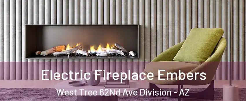 Electric Fireplace Embers West Tree 62Nd Ave Division - AZ