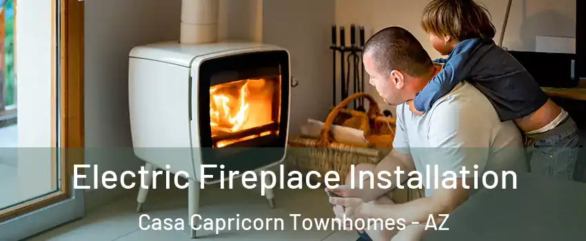 Electric Fireplace Installation Casa Capricorn Townhomes - AZ