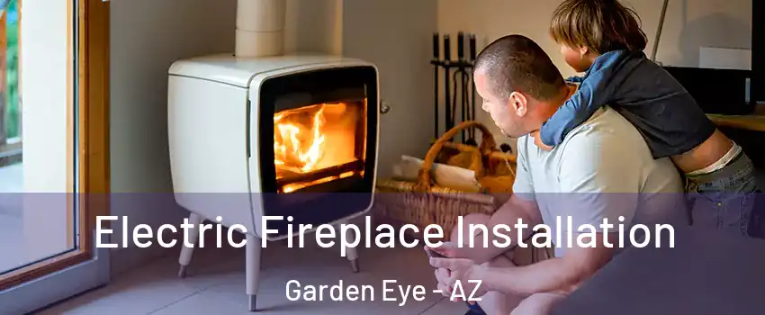 Electric Fireplace Installation Garden Eye - AZ