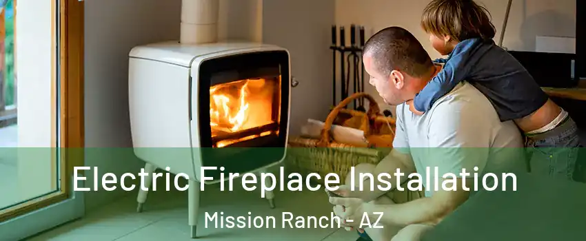 Electric Fireplace Installation Mission Ranch - AZ