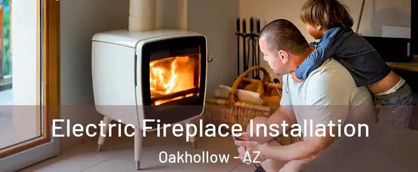 Electric Fireplace Installation Oakhollow - AZ